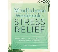 April Snow Mindfulness Workbook for Stress Relief (Tascabile)