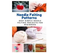 April Teague Needle Felting Patterns (Tascabile)
