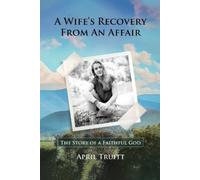 April Truitt A Wife's Recovery from an Affair (Tascabile)