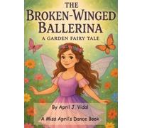 April Vidal The Broken-Winged Ballerina (Copertina rigida)