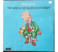 APRIL WINE - the whole world's goin' crazy LP