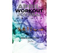 April Workout Journal: Exercise Planner & Progress Tracker , Body Measurements, Goal Tracking, Water Intake, Sleep Tracking, and Daily Motivation