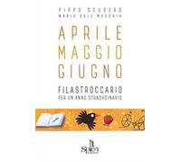 Aprile Maggio Giugno. Filastroccario per un anno straordinario
