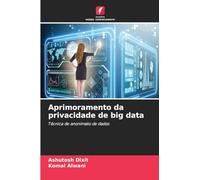 Aprimoramento da privacidade de big data: Técnica de anonimato de dados