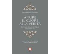 Aprire il cuore alla verità. Tredici sermoni scelti da lui stesso