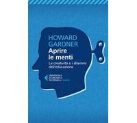 Aprire le menti. La creatività e i dilemmi dell'educazione