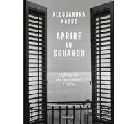 Aprire lo sguardo. 15 fotografie che raccontano l'Italia