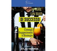 Aprire un Bar di Successo: Consigli, Suggerimenti e Strategie