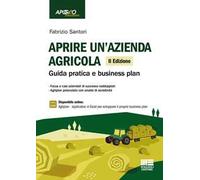 Aprire un'azienda agricola. Guida pratica e business plan. Con espansione online