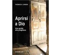 Aprirsi a Dio. Una guida alla preghiera
