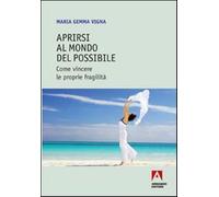 Aprirsi al mondo del possibile. Come vincere le proprie fragilità - Vigna ...