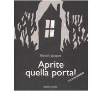 Aprite quella porta! Ediz. illustrata