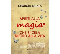 Apriti alla magia che si cela dietro alla vita. Per realizzare il sogno della tua anima e i desideri che porti nel cuore