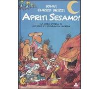 Apriti Sesamo! La vera storia di Alì Babà e quaranta ladroni. Ediz. illustrata