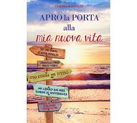 Apro la porta alla mia nuova vita. Metamedicina delle emozioni