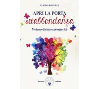 Apro la porta all'abbondanza. Metamedicina della prosperità - [Amrita]