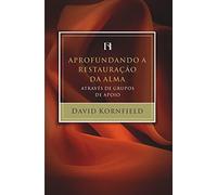Aprofundando a Restauração da Alma Através de Grupos de Apoio