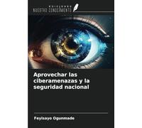Aprovechar las ciberamenazas y la seguridad nacional