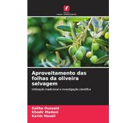 Aproveitamento das folhas da oliveira selvagem: Utilização tradicional e investigação científica