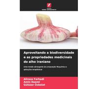Aproveitando a biodiversidade e as propriedades medicinais do alho iraniano: Uma revisão abrangente da composição fitoquímica e aplicações terapêuticas