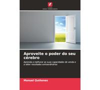 Aproveite o poder do seu cérebro: Aprenda a melhorar as suas capacidades de venda e a obter resultados extraordinários