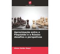 Aproximação entre o Paquistão e a Rússia: desafios e perspetivas