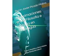 Aproximaciones entre Filosofía e Historia en Nicaragua: Tomo 4. República y Reino Mískito Etapa: Revolución Liberal