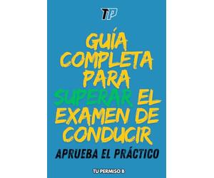 Aprueba el Práctico: Guía Completa para Superar el Examen de Conducir
