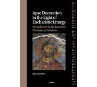 Apse Decoration in the Light of Eucharistic Liturgy: Theophanies in the Medieval Churches of Lebanon: 8