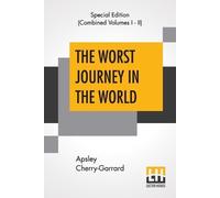 Apsley Cherry-Garrard The Worst Journey In The World (Complete) (Tascabile)
