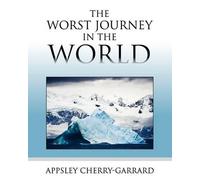 Apsley Cherry-Garrard The Worst Journey in the World (Tascabile)