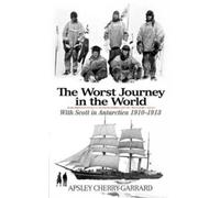 Apsley Cherry-Garrard The Worst Journey in the World (Tascabile)