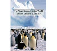 Apsley Cherry-Garrard The Worst Journey in the World (Tascabile)