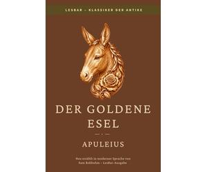 Apuleius - Der goldene Esel: LesBar - weil Klassiker nicht kompliziert sein müssen