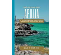 APULIA GUÍA DE VIAJE 2025: De la dicha barroca al encanto rústico Una expedición al sur de Italia en 2025