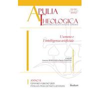 Apulia theologica (2025). Vol. 1: L' umano e l'intelligenza artificiale