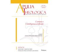 Apulia theologica. Vol. 1: L' umano e l'intelligenza artificiale