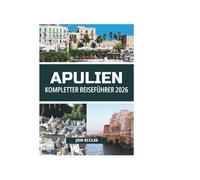 APULIEN KOMPLETTER REISEFÜHRER 2026