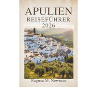 APULIEN REISEFÜHRER 2026: Eine Reise durch Italiens sonnenverwöhnte Küste und historische Städte