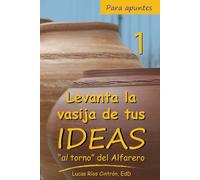 Apuntes: Levanta la vasija de tus ideas "al torno" del Alfarero 1