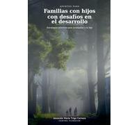 Apuntes para familias con hijos con desafíos en el desarrollo