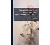 Apuntes Para Una Biblioteca De Escritoras Españolas