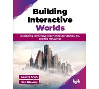 Apurva Shah Neil Blevins Building Interactive Worlds (Tascabile)