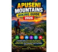 Apuseni Mountains HIKING GUIDE 2026: A Complete Guide to Descriptive Map Navigation, Stage by Stage Trail Routes, Detailed Route Planning, Mountain ... Caves, Food, Water, and Multi Day Hiking