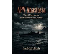 APV Anastasia: "The hidden war on Scotland's western waters"