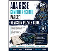 AQA GCSE Computer Science Paper 1 Revision Puzzle Book: Fun Active Recall Algorithms & Coding Study Guide for 8525 Computational Thinking & ... with Study Notes, Solutions & Exam Technique