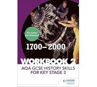 AQA GCSE History skills for Key Stage 3: Workbook 2 1700-2000