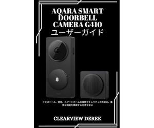 AQARA SMART DOORBELL CAMERA G410 ユーザーガイド: インストール、使用、スマートホームの接続セキュリティのために、重要な機能を構成する方法を学ぶ