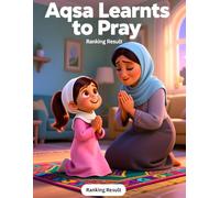 Aqsa Learns to Pray: A Gentle Islamic Story Teaching Children How to Pray Namaz Step by Step