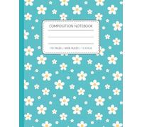 Aqua and White Daisies Composition Notebook: Cute and Stylish Wide-Ruled Floral Notebook for Teen Girls - Ideal for School, Lists, and Daily Thoughts